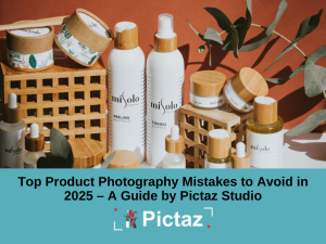 Top Product Photography Mistakes to Avoid in 2025 – A Guide by Pictaz Studio