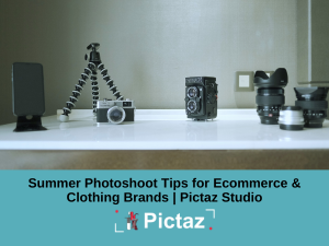 Summer Photoshoot Tips for Ecommerce & Clothing Brands