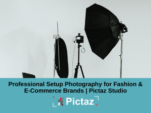 Professional Setup Photography for Fashion & E-Commerce Brands